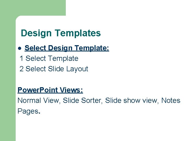 Design Templates Select Design Template: 1 Select Template 2 Select Slide Layout l Power. Design Templates Select Design Template: 1 Select Template 2 Select Slide Layout l Power.