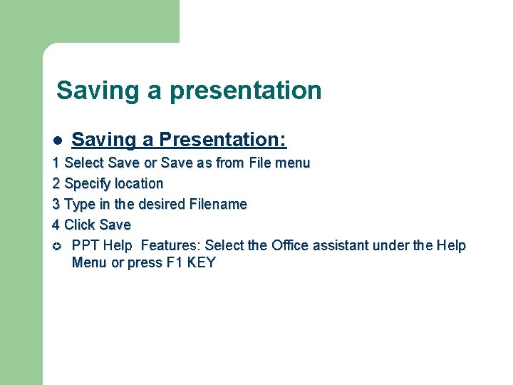 Saving a presentation l Saving a Presentation: 1 Select Save or Save as from Saving a presentation l Saving a Presentation: 1 Select Save or Save as from