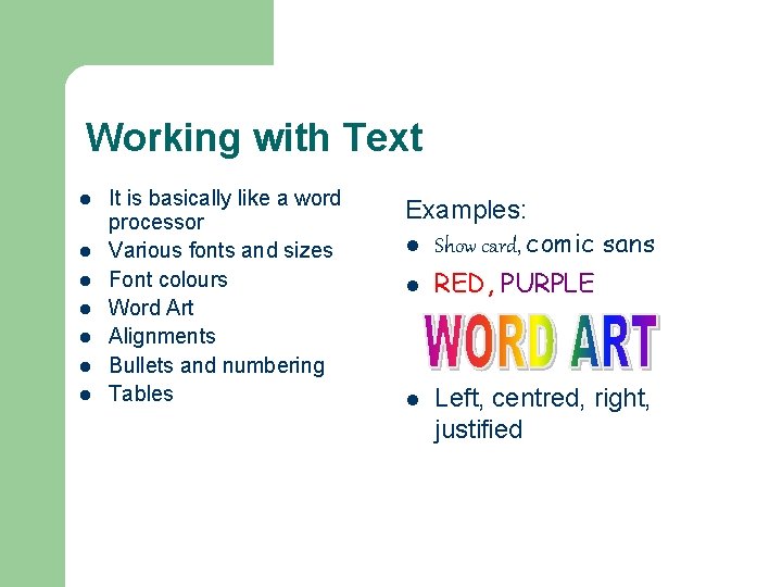 Working with Text l l l l It is basically like a word processor Working with Text l l l l It is basically like a word processor