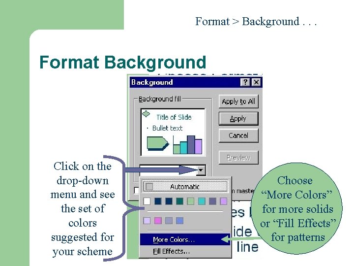 Format > Background. . . Format Background Click on the drop-down menu and see Format > Background. . . Format Background Click on the drop-down menu and see