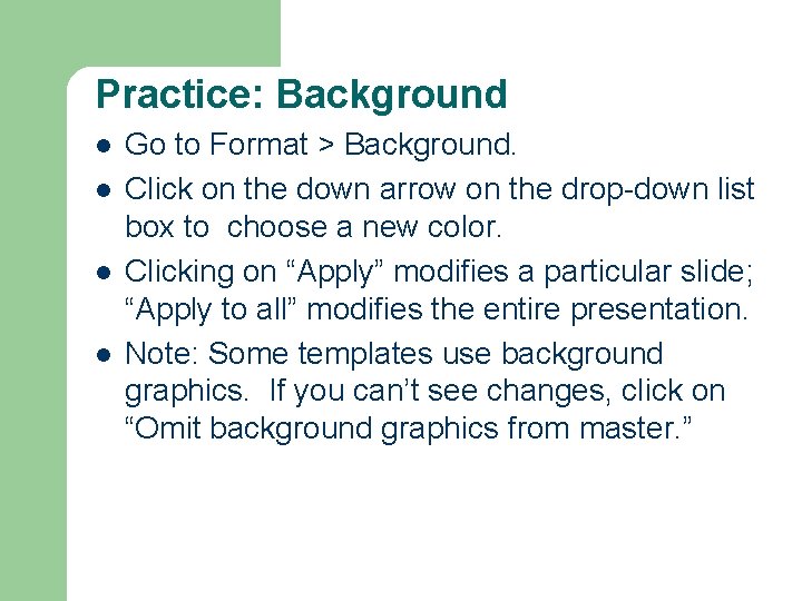 Practice: Background l l Go to Format > Background. Click on the down arrow Practice: Background l l Go to Format > Background. Click on the down arrow