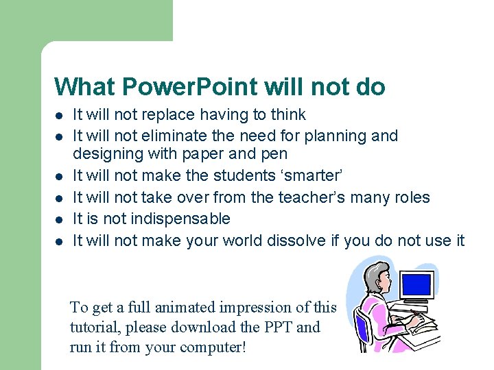 What Power. Point will not do l l l It will not replace having What Power. Point will not do l l l It will not replace having