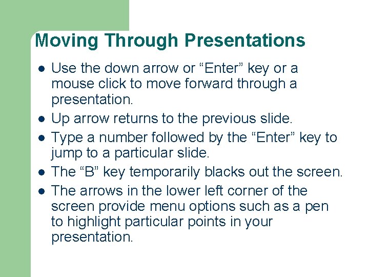 Moving Through Presentations l l l Use the down arrow or “Enter” key or Moving Through Presentations l l l Use the down arrow or “Enter” key or