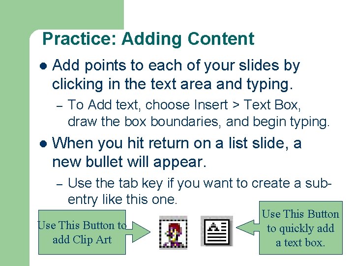 Practice: Adding Content l Add points to each of your slides by clicking in Practice: Adding Content l Add points to each of your slides by clicking in