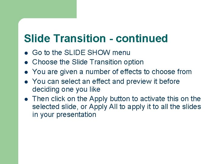 Slide Transition - continued l l l Go to the SLIDE SHOW menu Choose Slide Transition - continued l l l Go to the SLIDE SHOW menu Choose