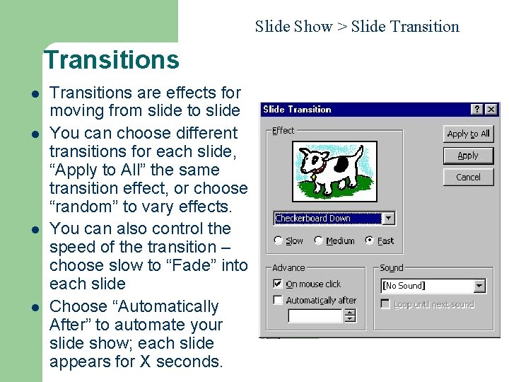 Slide Show > Slide Transitions l l Transitions are effects for moving from slide Slide Show > Slide Transitions l l Transitions are effects for moving from slide