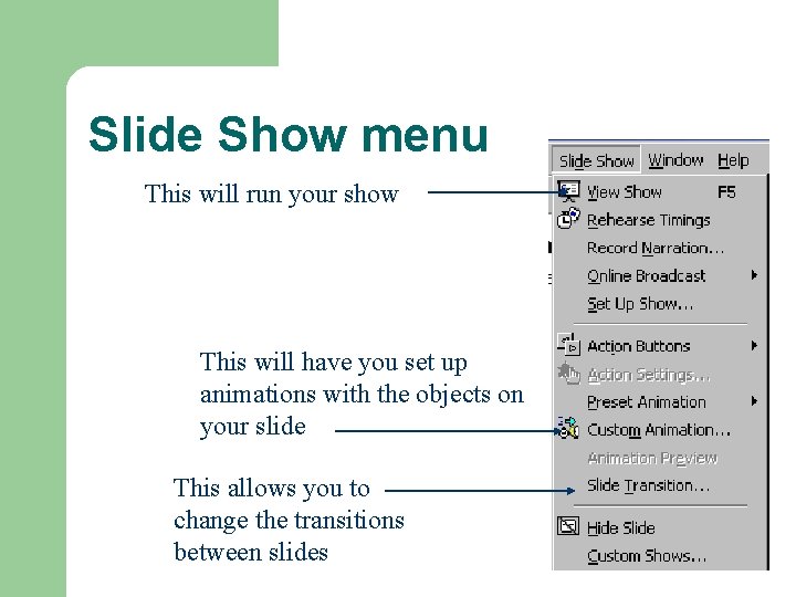 Slide Show menu This will run your show This will have you set up Slide Show menu This will run your show This will have you set up