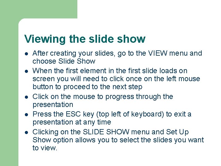 Viewing the slide show l l l After creating your slides, go to the Viewing the slide show l l l After creating your slides, go to the