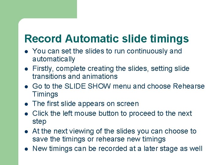Record Automatic slide timings l l l l You can set the slides to Record Automatic slide timings l l l l You can set the slides to