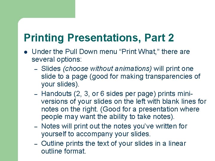 Printing Presentations, Part 2 l Under the Pull Down menu “Print What, ” there Printing Presentations, Part 2 l Under the Pull Down menu “Print What, ” there