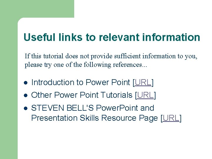 Useful links to relevant information If this tutorial does not provide sufficient information to Useful links to relevant information If this tutorial does not provide sufficient information to
