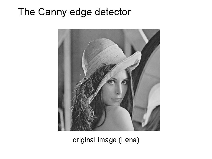 The Canny edge detector original image (Lena) 
