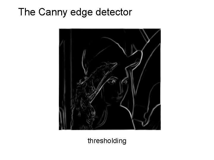 The Canny edge detector thresholding 