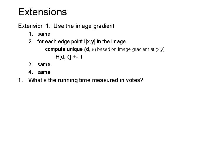 Extensions Extension 1: Use the image gradient 1. same 2. for each edge point