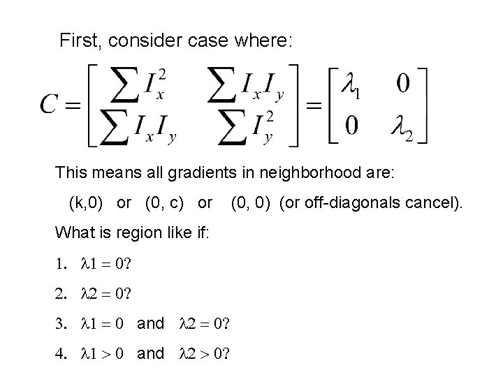 First, consider case where: This means all gradients in neighborhood are: (k, 0) or