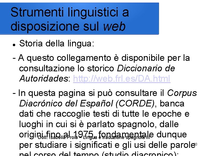 Strumenti linguistici a disposizione sul web Storia della lingua: - A questo collegamento è