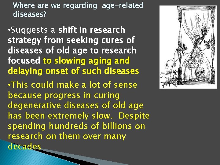 Where are we regarding age-related diseases? • Suggests a shift in research strategy from