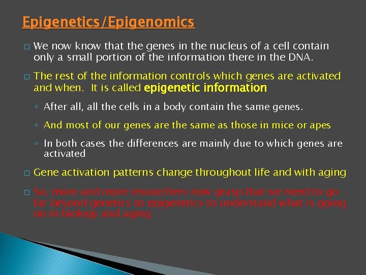 Epigenetics/Epigenomics � � We now know that the genes in the nucleus of a Epigenetics/Epigenomics � � We now know that the genes in the nucleus of a
