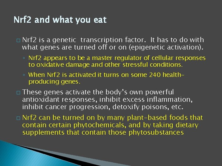 Nrf 2 and what you eat � Nrf 2 is a genetic transcription factor. Nrf 2 and what you eat � Nrf 2 is a genetic transcription factor.