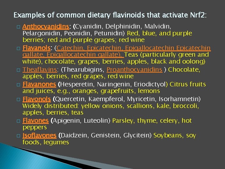 Examples of common dietary flavinoids that activate Nrf 2: � � � � Anthocyanidins: