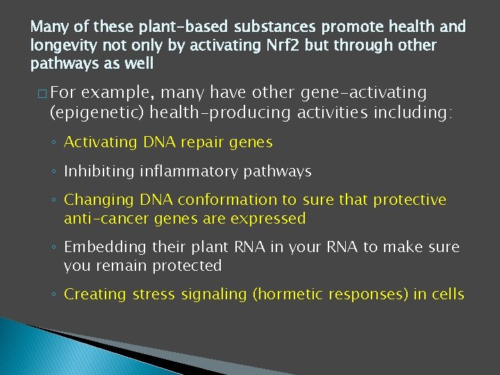 Many of these plant-based substances promote health and longevity not only by activating Nrf