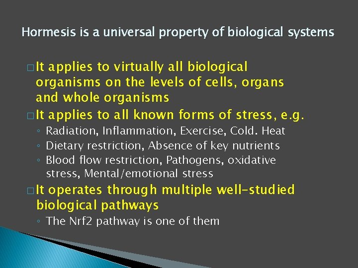 Hormesis is a universal property of biological systems � It applies to virtually all