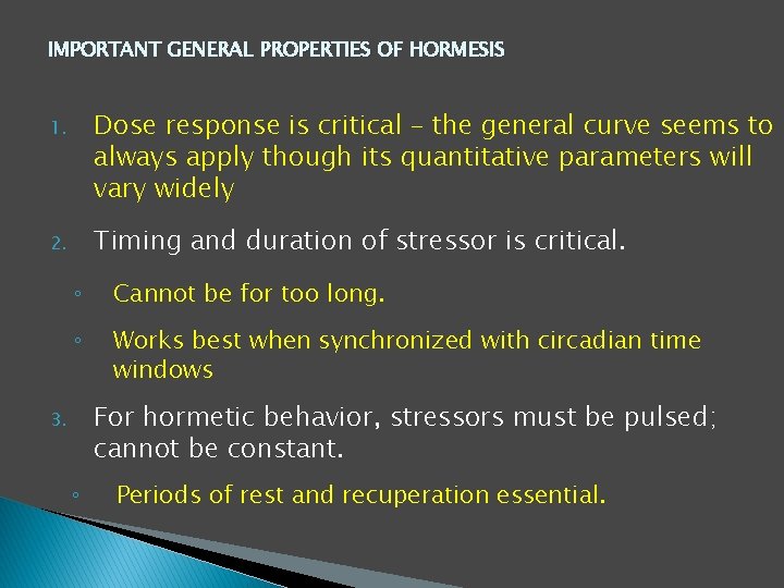 IMPORTANT GENERAL PROPERTIES OF HORMESIS 1. Dose response is critical – the general curve