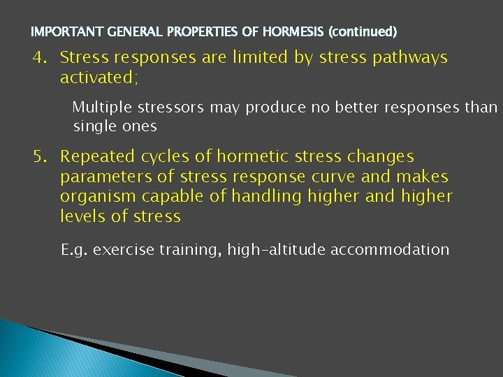 IMPORTANT GENERAL PROPERTIES OF HORMESIS (continued) 4. Stress responses are limited by stress pathways