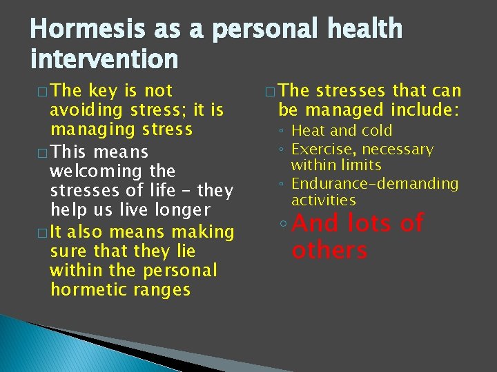 Hormesis as a personal health intervention � The key is not avoiding stress; it