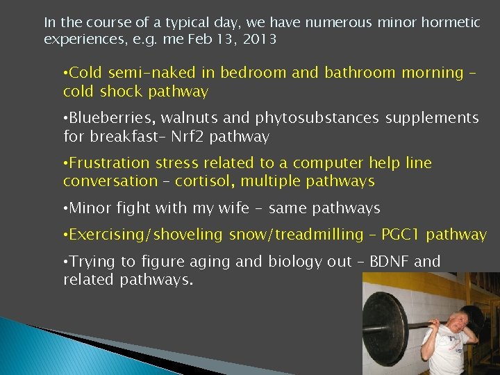 In the course of a typical day, we have numerous minor hormetic experiences, e. In the course of a typical day, we have numerous minor hormetic experiences, e.