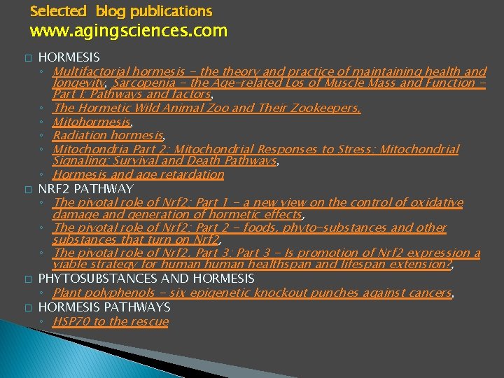 Selected blog publications www. agingsciences. com � � HORMESIS ◦ Multifactorial hormesis - theory