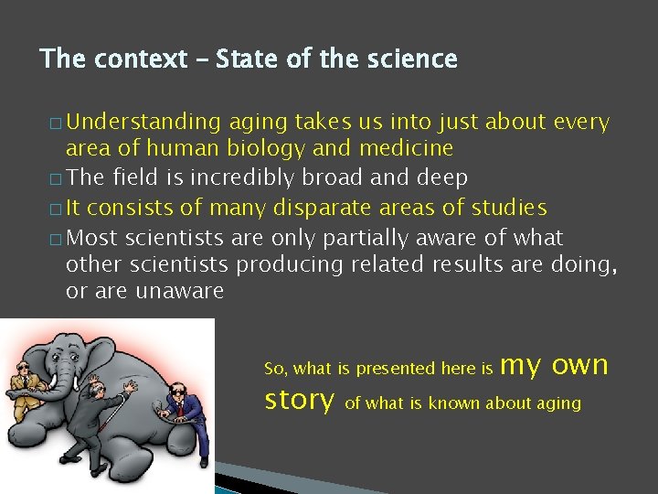 The context – State of the science � Understanding aging takes us into just