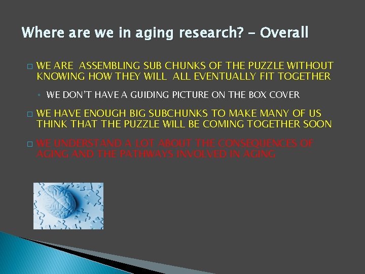 Where are we in aging research? - Overall � WE ARE ASSEMBLING SUB CHUNKS Where are we in aging research? - Overall � WE ARE ASSEMBLING SUB CHUNKS