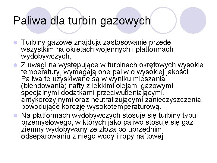 Paliwa dla turbin gazowych Turbiny gazowe znajdują zastosowanie przede wszystkim na okrętach wojennych i