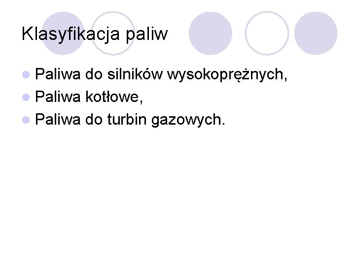 Klasyfikacja paliw l Paliwa do silników wysokoprężnych, l Paliwa kotłowe, l Paliwa do turbin