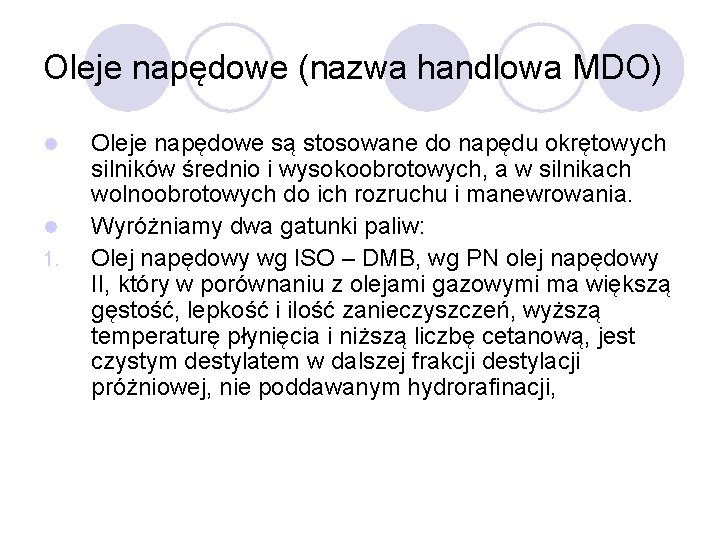 Oleje napędowe (nazwa handlowa MDO) l l 1. Oleje napędowe są stosowane do napędu