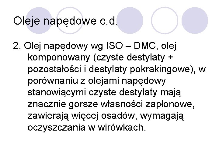 Oleje napędowe c. d. 2. Olej napędowy wg ISO – DMC, olej komponowany (czyste