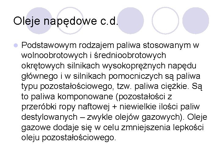 Oleje napędowe c. d. l Podstawowym rodzajem paliwa stosowanym w wolnoobrotowych i średnioobrotowych okrętowych