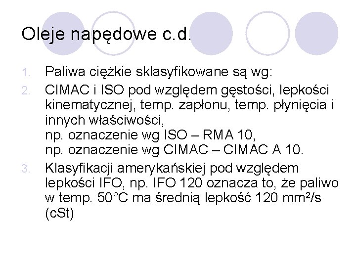 Oleje napędowe c. d. 1. 2. 3. Paliwa ciężkie sklasyfikowane są wg: CIMAC i