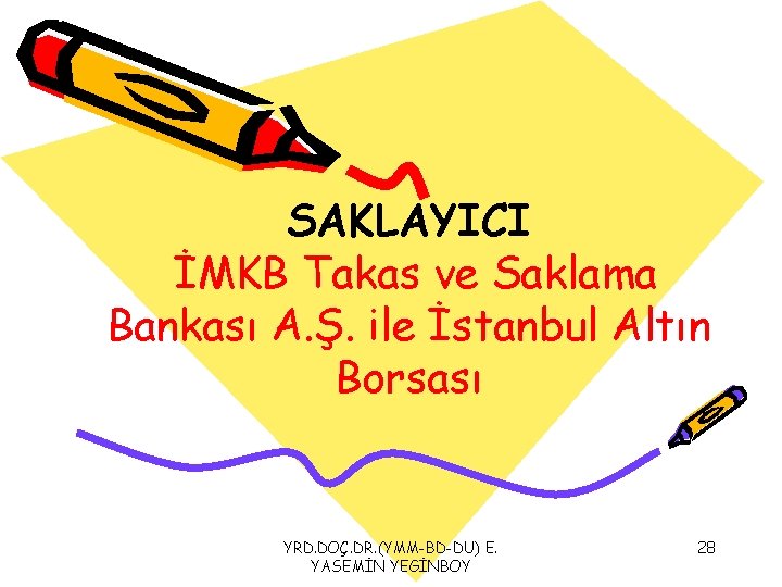 SAKLAYICI İMKB Takas ve Saklama Bankası A. Ş. ile İstanbul Altın Borsası YRD. DOÇ.