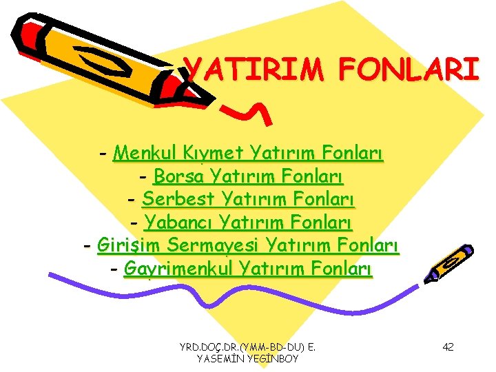 YATIRIM FONLARI - Menkul Kıymet Yatırım Fonları - Borsa Yatırım Fonları - Serbest Yatırım