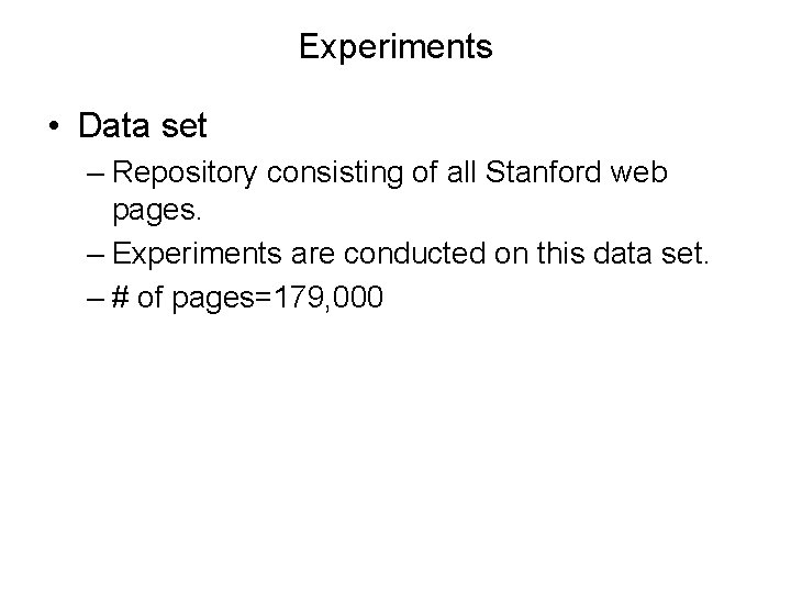 Experiments • Data set – Repository consisting of all Stanford web pages. – Experiments