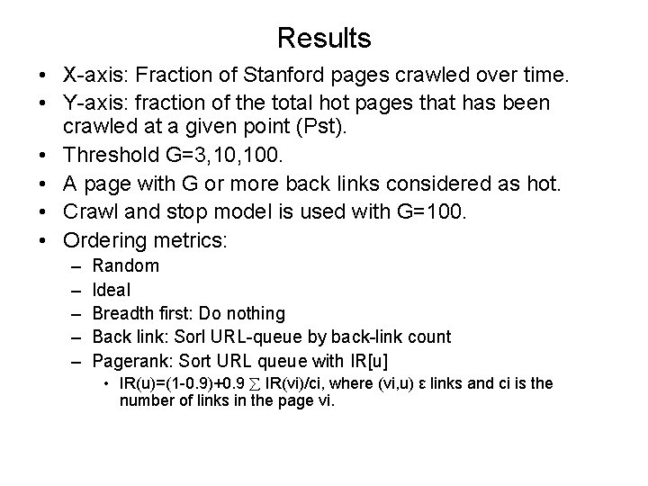Results • X-axis: Fraction of Stanford pages crawled over time. • Y-axis: fraction of
