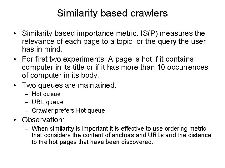 Similarity based crawlers • Similarity based importance metric: IS(P) measures the relevance of each