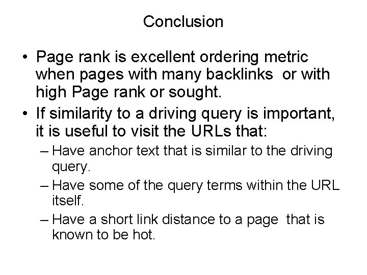 Conclusion • Page rank is excellent ordering metric when pages with many backlinks or