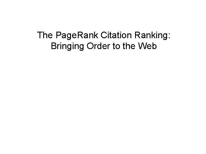 The Page. Rank Citation Ranking: Bringing Order to the Web 