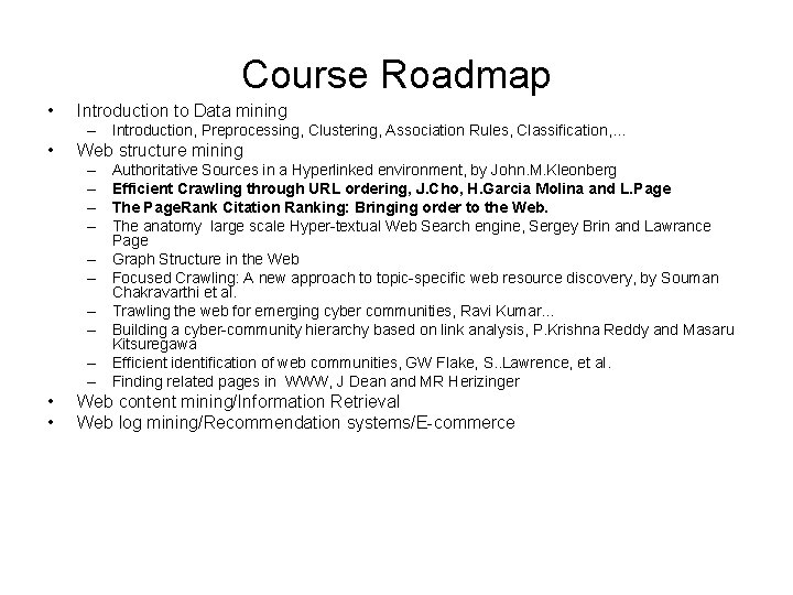 Course Roadmap • Introduction to Data mining – Introduction, Preprocessing, Clustering, Association Rules, Classification,