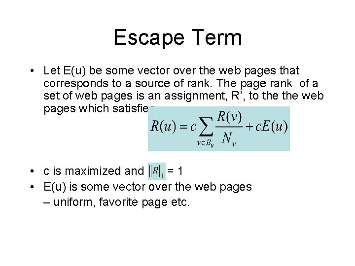 Escape Term • Let E(u) be some vector over the web pages that corresponds