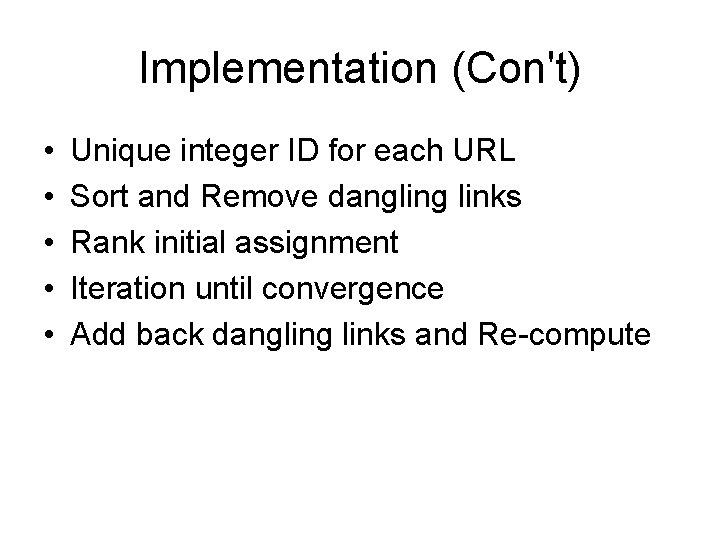 Implementation (Con't) • • • Unique integer ID for each URL Sort and Remove