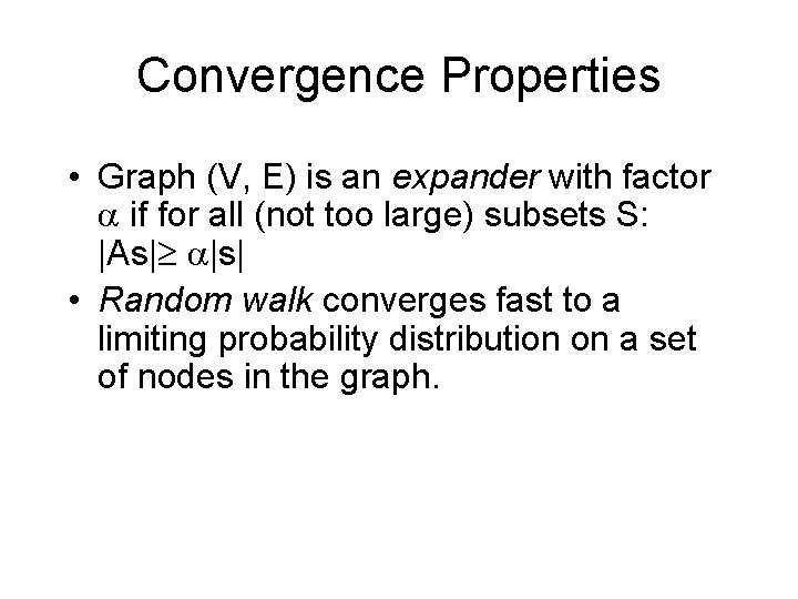 Convergence Properties • Graph (V, E) is an expander with factor if for all